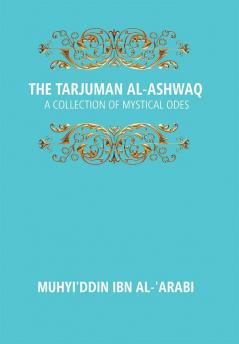 The Tarjuman Al-Ashwaq: A Collection Of Mystical Odes 20th 20th