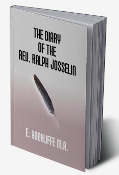 The Diary Of The Rev. Ralph Josselin 1616-1683