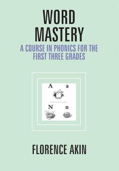 Word Mastery: A Course In Phonics For The First Three Grades