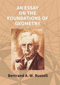 An Essay On The Foundations Of Geometry