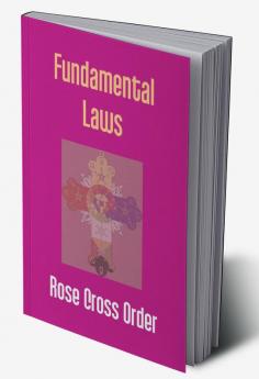 Fundamental Laws: A Report Of The 68Th Convocation Of The Rose Cross Order