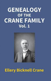 Genealogy Of The Crane Family (1St Vol)