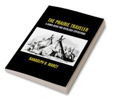 The Prairie Traveler: A Hand-Book For Overland Expeditions