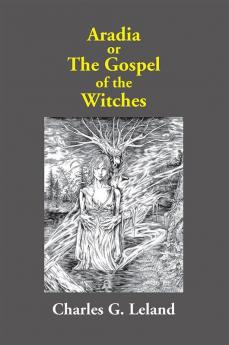 Aradia Or The Gospel Of The Witches