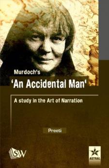 Murdoch's An Accidental Man : A study in the Art of Narration