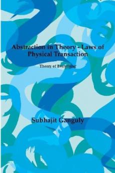 Abstraction in Theory - Laws of Physical Transaction