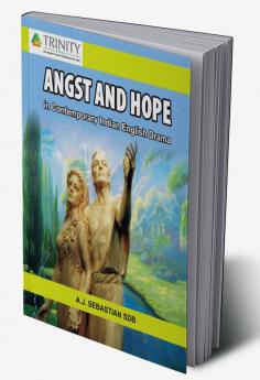 Angst and Hope- In Conetmporary Indian English Drama