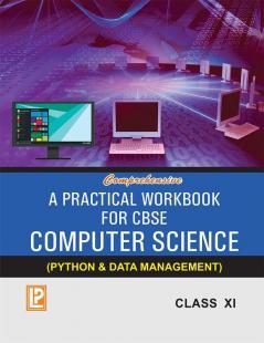 A Practical Workbook for CBSE Computer Science Python XI