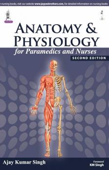 ANATOMY AND PHYSIOLOGY FOR PARAMEDICS AND NURSES