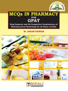 MCQs in Pharmacy for GPAT(Drug Inspector & All Competitive Examinations of Pharm.Technology for all States of India)