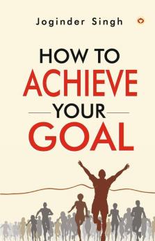 How To Achieve Your Goal