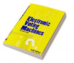 Electronic Voting Machines - The True Story