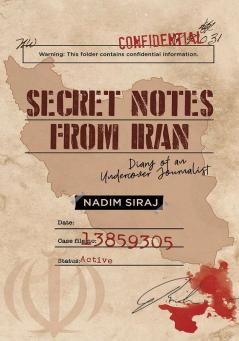 Secret Notes From Iran - Diary Of An Undercover Journalist
