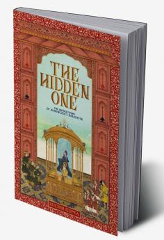 The Hidden One - The Untold Story of Aurengzeb's Daughter