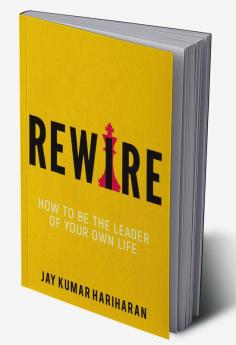 Rewire - How To Be The Leader Of Your Own Life