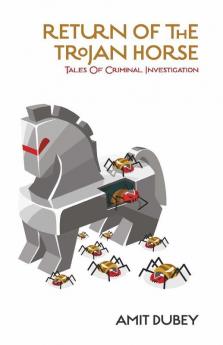 Return of the Trojan Horse Tales of Criminal Investigation