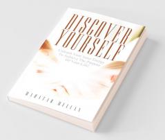 Discover Yourself:Unleash Your Inner Energy To Achieve The Purpose Of Your Life!