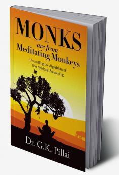 Monks are from Meditating Monkeys:Unravelling the Algorithm of True Spiritual Awakening