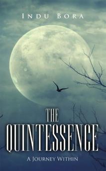 The Quintessence:A journey within