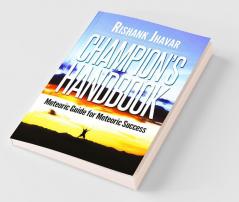Champion’S Handbook:Meteoric Guide For Meteoric Success