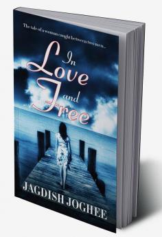 In Love and Free:The tale of a woman caught between two men…