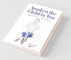 Awaken The Child In You