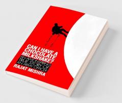 Can I have a Chocolate Milkshake? : An Awe Inspiring True Story of an Army Officer