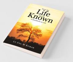 Know The Life Live The Known:A Handbook On Life