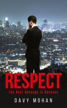 Respect : The Best Revenge Is Success
