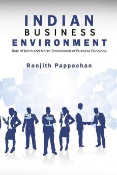 Indian Business Environment : Role Of Micro And Macro Environment Of Business Decisions