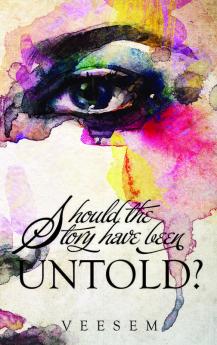 Should the Story Have Been Untold?