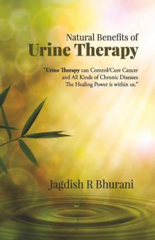 Natural Benefits Of Urine Therapy : Shivambu “Nectar Of Life”