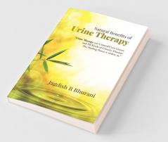 Natural Benefits Of Urine Therapy : Shivambu “Nectar Of Life”