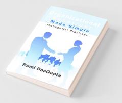 Organizational Behaviour Made Simple : Managerial Practices
