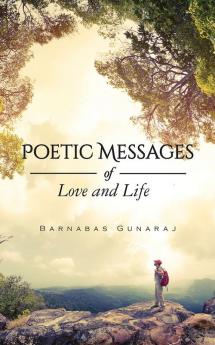 Poetic Messages : of Love and Life