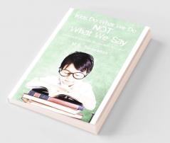 Kids Do What We Do Not What We Say : Students to Learn the Teacher Must Also Learn