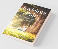 Invisible Pain : The Cry Of Nature!!!