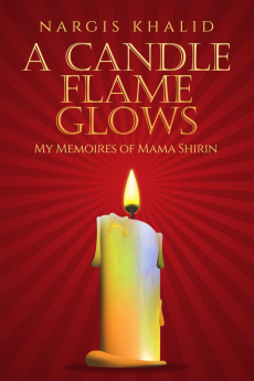 A Candle Flame Glows : My Memoires of Mama Shirin