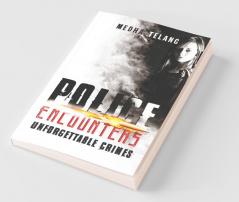 Police Encounters : Unforgettable Crimes