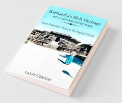 Karnataka'S Rich Heritage - Art And Architecture : From Prehistoric Times To The Hoysala Period