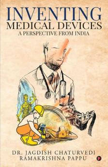 Inventing Medical Devices – A Perspective From India
