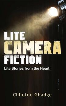 Lite Camera Fiction : Lite Stories From The Heart