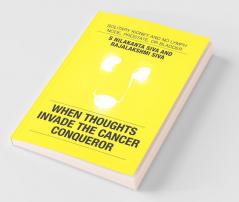 When Thoughts Invade The Cancer Conqueror: Solitary Kidney And No Lymph Node Prostate Or Bladder