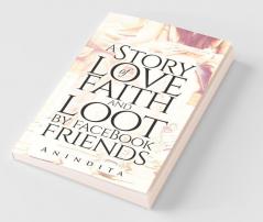 A Story Of Love Faith And Loot By Facebook Friend