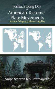 Joshua’s Long Day @ American Tectonic Plate Movements: Atlantis Deluge @ Joshua’s Long Day