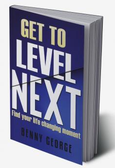 Get to Level Next : Find your life changing moment