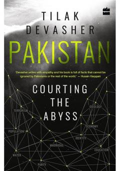 Pakistan: Courting the Abyss