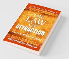 The Law of Attraction and Practical Mental Influence