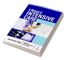 A MANUAL OF INTENSIVE CARE