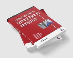 PRACTICAL APPROACH TO CRITICAL CARE IN OBSTETRICS